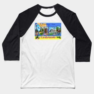 Greetings from Pueblo, Colorado - Vintage Large Letter Postcard Baseball T-Shirt